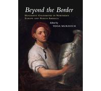 Beyond the Border: Huguenot Goldsmiths in Northern Europe and North America