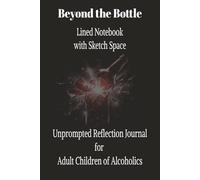 Beyond the Bottle Lined Notebook with Sketch Space: Unprompted Reflection Journal for Adult Children of Alcoholics (Cycle Breaking Guides)