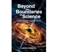 Beyond the Boundaries of Science: Exploring the Cosmic Story