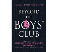 Beyond the Boys' Club: Strategies for Achieving Career Success as a Woman Working in a Male-dominated Field