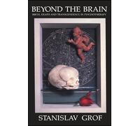 Beyond the Brain: Birth, Death, and Transendence in Psychotherapy (Suny Series, Transpersonal & Humanistic Psychology): Birth, Death, and ... in Transpersonal and Humanistic Psychology)