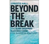 Beyond the Break: The Surf-Inspired Success Code for Business and Life