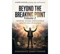 Beyond The Breaking Point: Volume 2: Where Your Impossible meets His Power