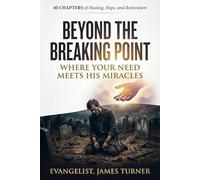 BEYOND THE BREAKING POINT: Where Your Need Meets His Miracles