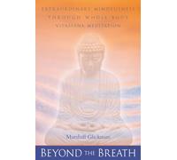 Beyond the Breath: Extraordinary Mindfulness through Whole Body Vipassana Yoga Meditation