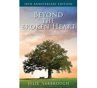 Beyond the Broken Heart: A Journey Through Grief
