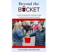 Beyond the Bucket: A how-to guide for charities to get noticed and increase funding