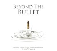 Beyond the Bullet: Personal Stories of Gun Violence Aftermath