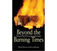 Beyond the Burning Times: A Pagan and Christian in Dialogue