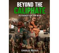 BEYOND THE CALIPHATE: REFORMATION OR WAR