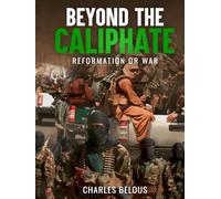 BEYOND THE CALIPHATE: REFORMATION OR WAR