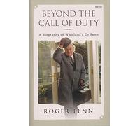 Beyond the Call of Duty - A Biography of Whitland's Dr Penn: A Biography of Whitland's Dr Penn