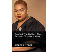 Beyond The Casket: The Funeral Director’s View