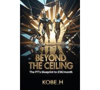 Beyond The Ceiling: The PT's blueprint to £5K/month