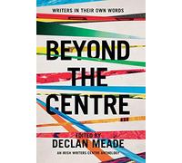 Beyond the Centre: Writers in Their Own Words