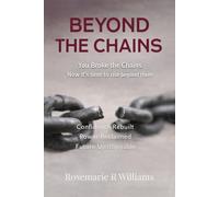 Beyond The Chains: You Broke the Chains Now it’s time to rise beyond them