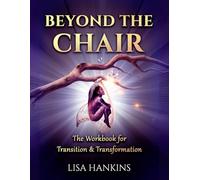 Beyond the Chair: The Workbook for Transition & Transformation