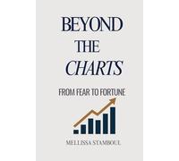 Beyond the Charts: From Fear to Fortune (Beyond the Charts Series)