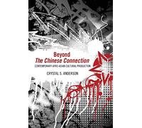 Beyond The Chinese Connection: Contemporary Afro-Asian Cultural Production