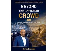 Beyond the Christian Crowd: Forming Christlike Disciples in an Age of Image, Influence, and Instant Spirituality: 3 (Transformation Series)