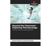 Beyond the Classroom: Exploring Pharmacology: Immersive Clinical Simulation Experiences