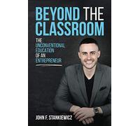 Beyond the Classroom: The Unconventional Education of an Entrepreneur