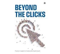 Beyond the Clicks: Practical Insights for Sustainable SaaS Growth