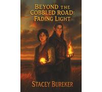 Beyond the Cobbled Road: Fading Light (Beyond the Cobbled Road Series)