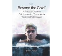 Beyond the Cold: A Practical Guide to Cold Immersion Therapies for Wellness Professionals