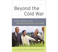 Gavin - Beyond the Cold War Lyndon Johnson and the New Global Challen - J555z
