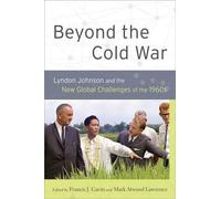 Beyond the Cold War: Lyndon Johnson and the New Global Challenges of the 1960s b