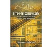 Beyond the Comeback City: Why Post-Industrial Cities Need Structural Repair, Not Reinvention
