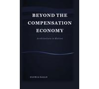 Beyond the Compensation Economy: Architecture in Motion