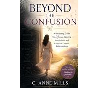 BEYOND THE CONFUSION: A Recovery Guide for Women Leaving Narcissistic and Coercive Control Relationships