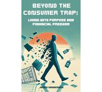 Beyond the Consumer Trap: Living with Purpose and Financial Freedom