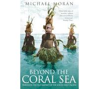 Beyond the Coral Sea: Travels in the Old Empires of the South-West Pacific
