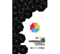 Beyond the Corporation : Humanity Working