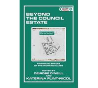 Beyond the Council Estate: Cinematic Spaces of the Working Class (Political Cinemas)