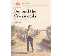 Beyond the Crossroads: Japanese Reading Practice 選んだ道の先へ (ReadNihongo Graded Japanese Readers)