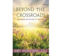 Beyond the Crossroads: Religious Life in the Twenty-first Century