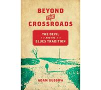 Beyond the Crossroads : The Devil and the Blues Tradition