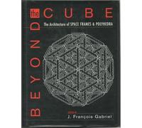 Beyond the Cube: The Architecture of Space Frames and Polyhedra