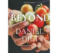 Beyond the Daniel Diet: Choosing Devotion Over Restriction: A Margins Ministry Mini Study