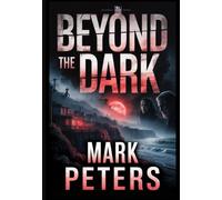 Beyond The Dark: The Official Screenplay of a Dark Horror Paranormal Romance Film