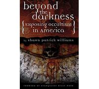 Beyond the Darkness: Exposing the Occult in America