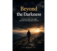Beyond the Darkness: How to Escape Depression and Reclaim Your Life