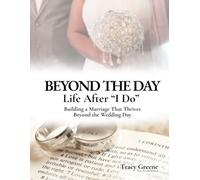 BEYOND THE DAY: Life After “I Do”: Building a Marriage That Thrives Beyond the Wedding Day