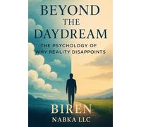 Beyond the Daydream: The Psychology of Why Reality Disappoints