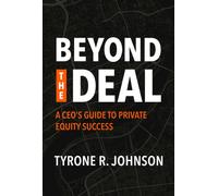 Beyond the Deal : A CEO's Guide to Private Equity Success