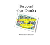 Beyond the Desk:: A Weekly Playbook of a Hotel Sales Director